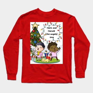 Hark and Harold the angels sing. Long Sleeve T-Shirt